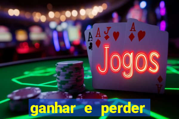 ganhar e perder faz parte do jogo frases